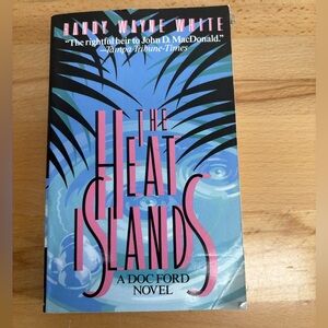 The Heat Islands by Randy Wayne White. 1993. A Doc Ford Novel. Florida Book.